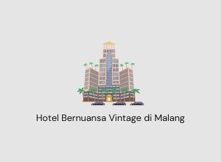 Hotel Bernuansa Vintage di Malang, Menginap Nyaman Bisa Jadi Spot Hunting Foto
